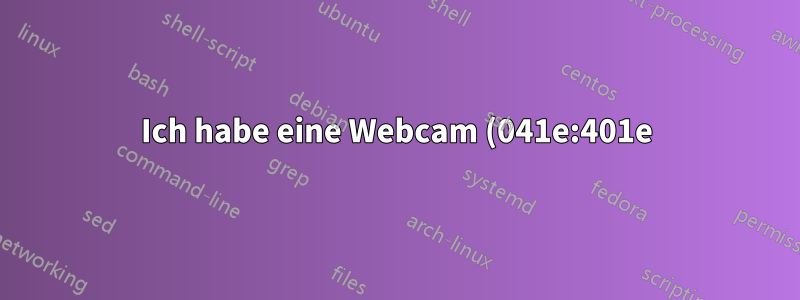 Ich habe eine Webcam (041e:401e) mit Linux-Kernel 5.12.5. Ist die Webcam veraltet?