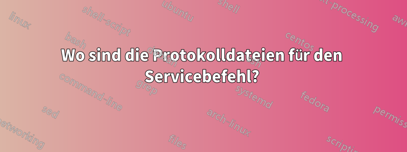 Wo sind die Protokolldateien für den Servicebefehl?