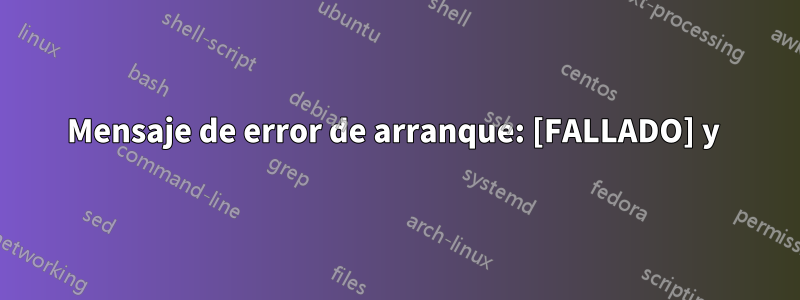 Mensaje de error de arranque: [FALLADO] y 