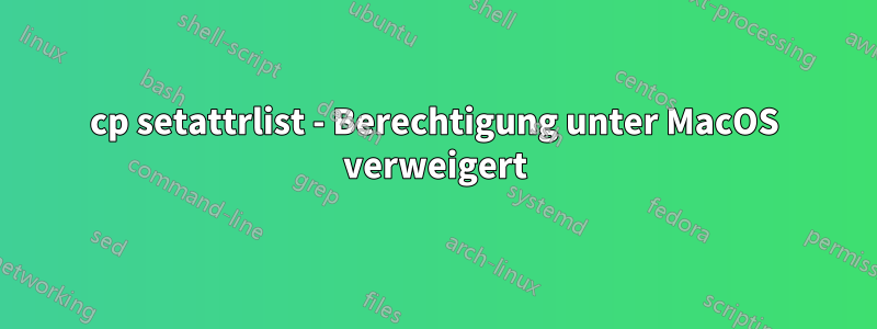 cp setattrlist - Berechtigung unter MacOS verweigert