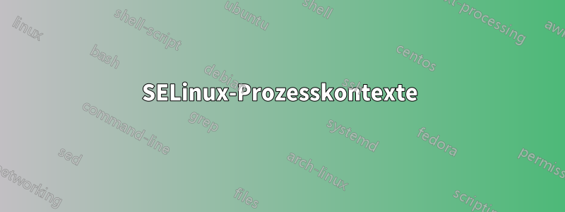 SELinux-Prozesskontexte