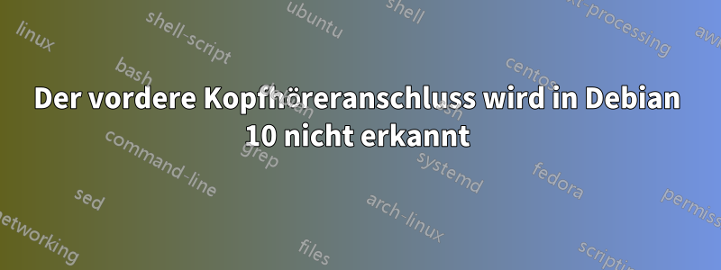 Der vordere Kopfhöreranschluss wird in Debian 10 nicht erkannt