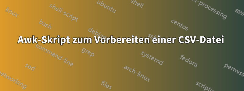 Awk-Skript zum Vorbereiten einer CSV-Datei