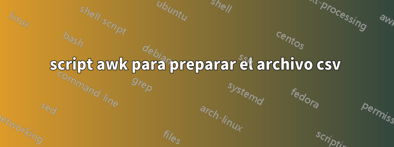 script awk para preparar el archivo csv