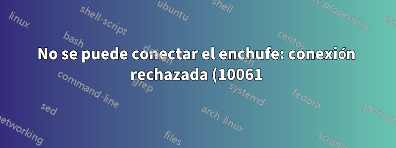 No se puede conectar el enchufe: conexión rechazada (10061)