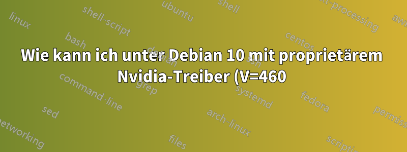 Wie kann ich unter Debian 10 mit proprietärem Nvidia-Treiber (V=460) meinen Laptop-Monitor und externe Monitore anzeigen?