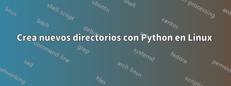 Crea nuevos directorios con Python en Linux