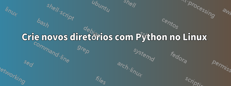 Crie novos diretórios com Python no Linux