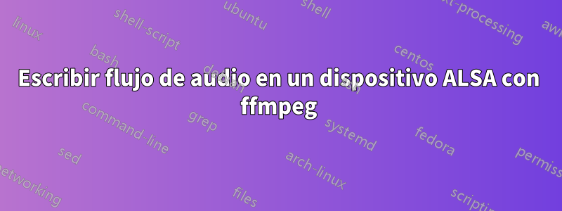 Escribir flujo de audio en un dispositivo ALSA con ffmpeg