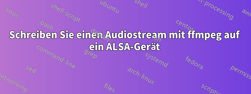 Schreiben Sie einen Audiostream mit ffmpeg auf ein ALSA-Gerät