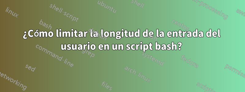 ¿Cómo limitar la longitud de la entrada del usuario en un script bash?