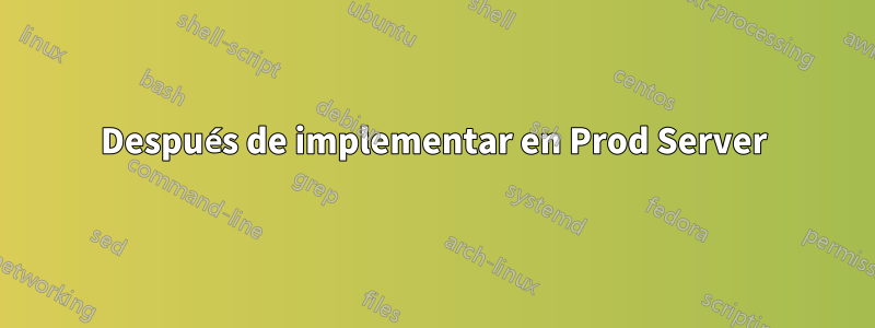 Después de implementar en Prod Server