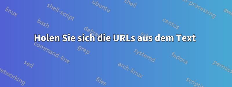 Holen Sie sich die URLs aus dem Text