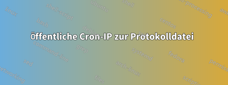 Öffentliche Cron-IP zur Protokolldatei 