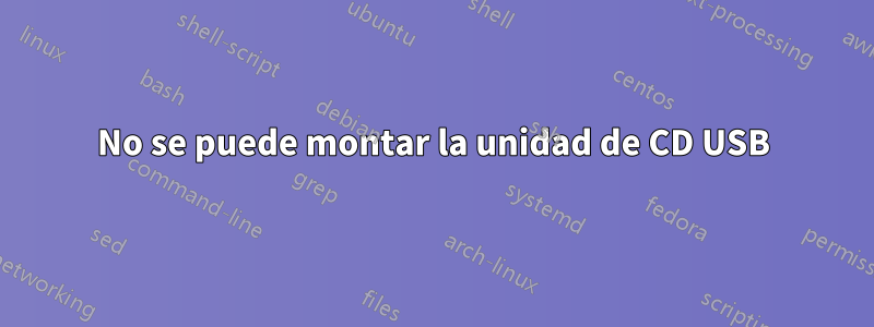 No se puede montar la unidad de CD USB