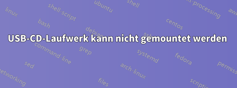 USB-CD-Laufwerk kann nicht gemountet werden