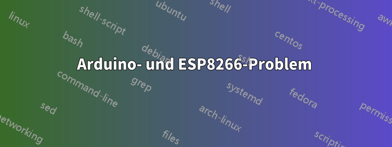 Arduino- und ESP8266-Problem