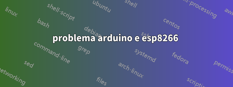 problema arduino e esp8266