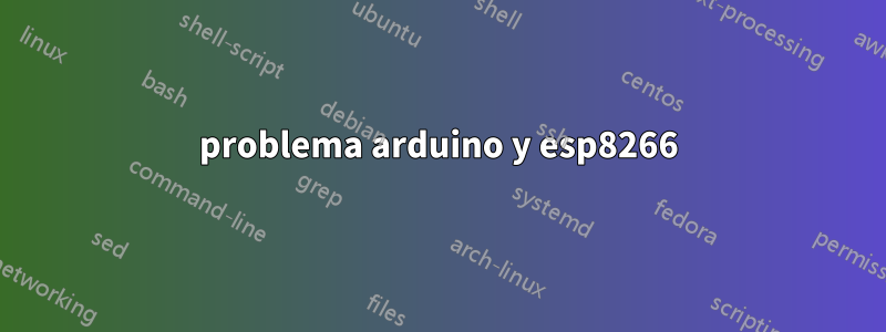 problema arduino y esp8266