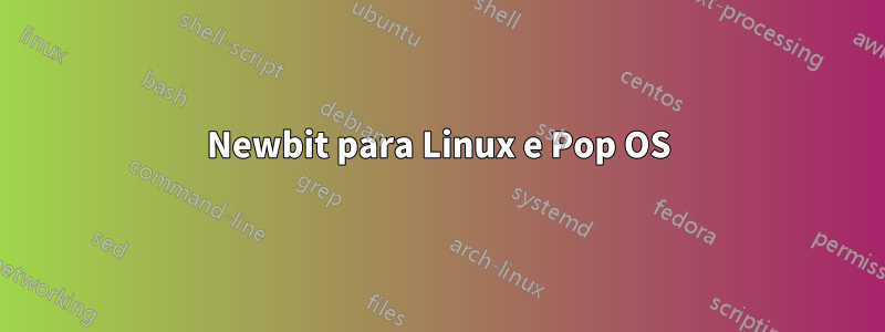 Newbit para Linux e Pop OS