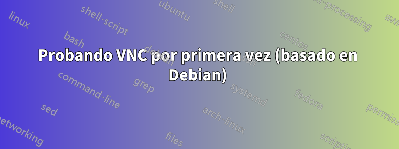 Probando VNC por primera vez (basado en Debian)