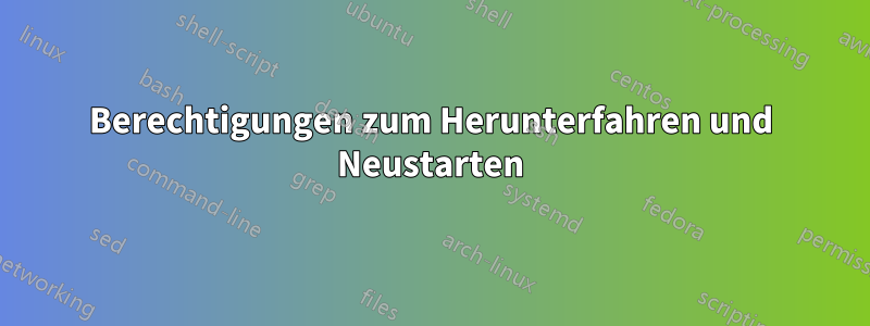 Berechtigungen zum Herunterfahren und Neustarten