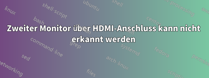 Zweiter Monitor über HDMI-Anschluss kann nicht erkannt werden