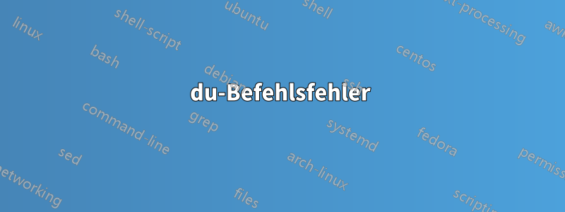 du-Befehlsfehler