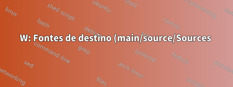 W: Fontes de destino (main/source/Sources) são configuradas várias vezes em /etc/apt/sources.list:2 e /etc/apt/sources.list:7