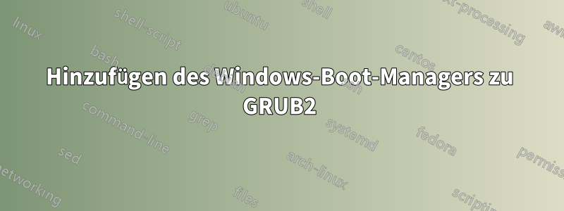 Hinzufügen des Windows-Boot-Managers zu GRUB2