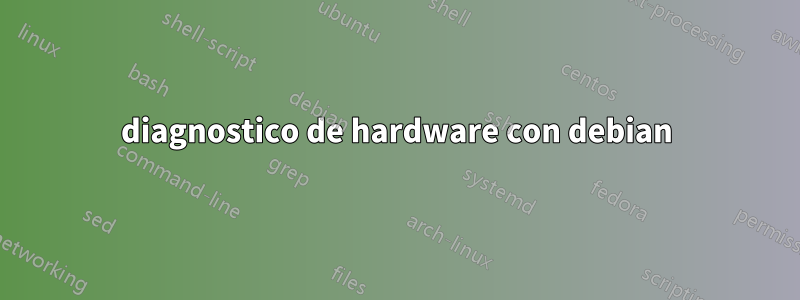 diagnostico de hardware con debian