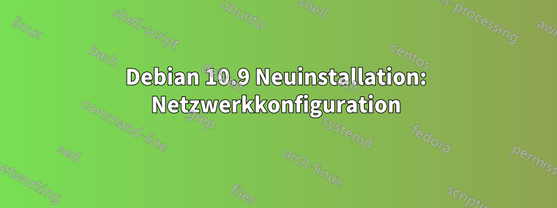 Debian 10.9 Neuinstallation: Netzwerkkonfiguration