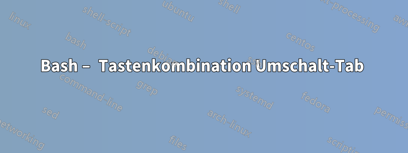 Bash – Tastenkombination Umschalt-Tab