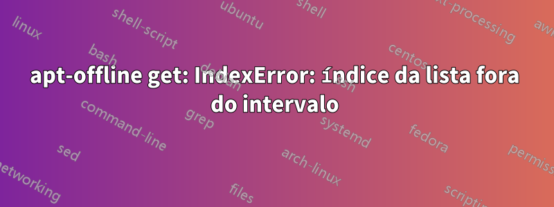 apt-offline get: IndexError: índice da lista fora do intervalo