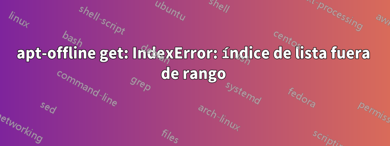 apt-offline get: IndexError: índice de lista fuera de rango