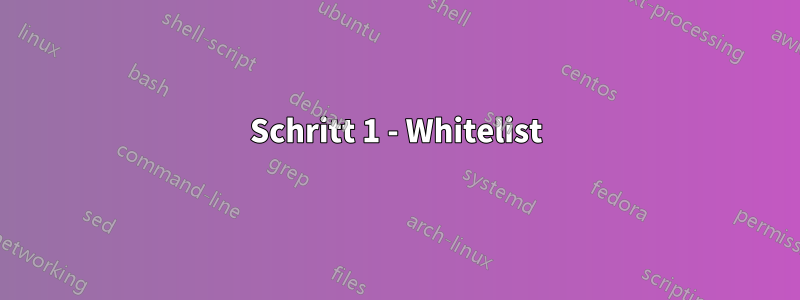 Schritt 1 - Whitelist