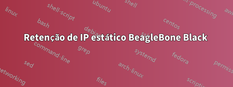 Retenção de IP estático BeagleBone Black