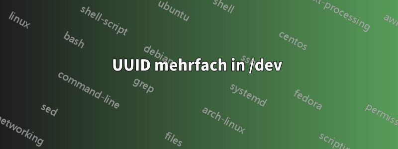 UUID mehrfach in /dev