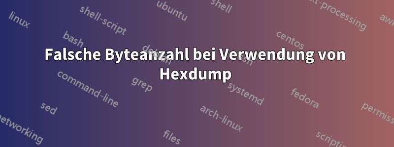 Falsche Byteanzahl bei Verwendung von Hexdump