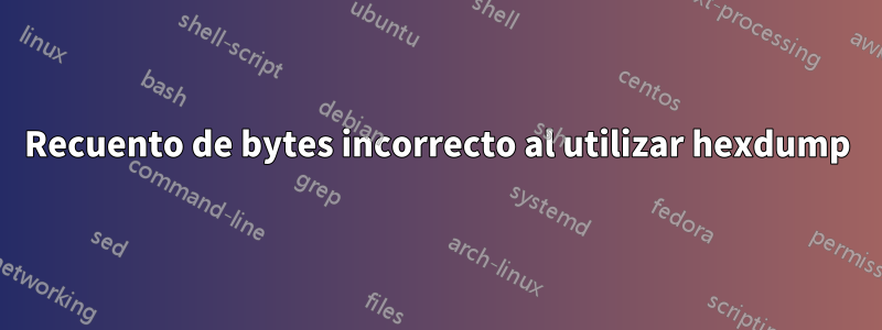 Recuento de bytes incorrecto al utilizar hexdump