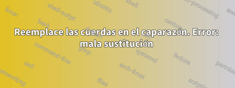 Reemplace las cuerdas en el caparazón. Error: mala sustitución