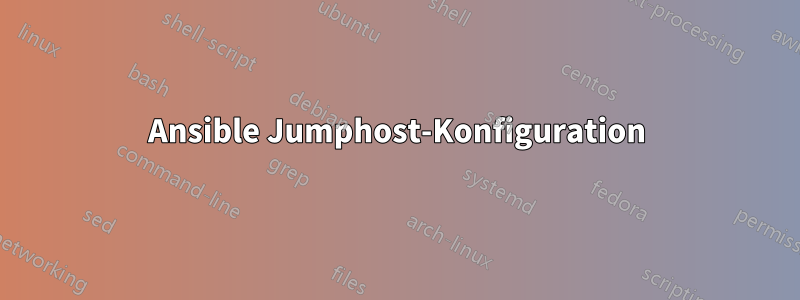 Ansible Jumphost-Konfiguration