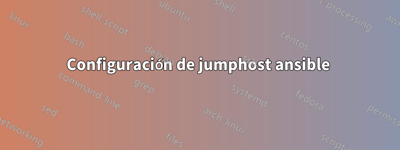 Configuración de jumphost ansible