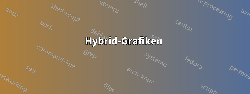 Hybrid-Grafiken