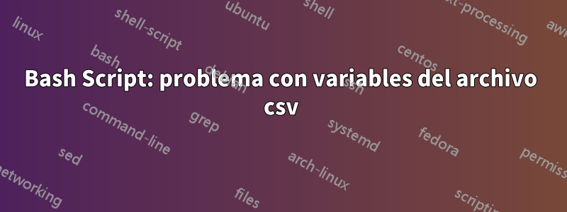 Bash Script: problema con variables del archivo csv