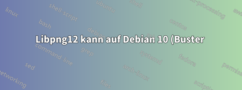 Libpng12 kann auf Debian 10 (Buster) nicht installiert werden, was für die Funktion von Stata 14 erforderlich ist.