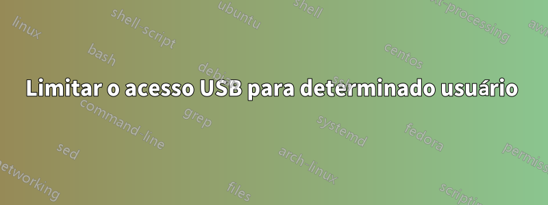 Limitar o acesso USB para determinado usuário