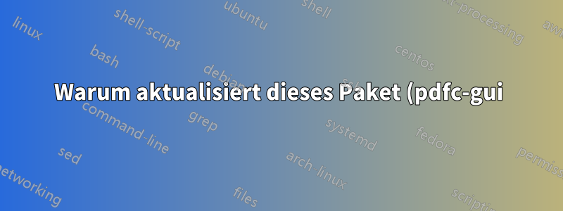 Warum aktualisiert dieses Paket (pdfc-gui) meine CA-Zertifikate unter Ubuntu 16.04?