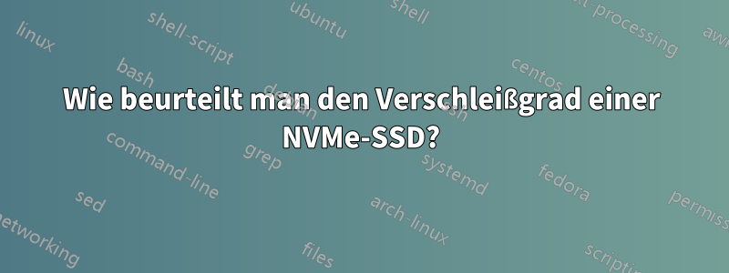 Wie beurteilt man den Verschleißgrad einer NVMe-SSD?