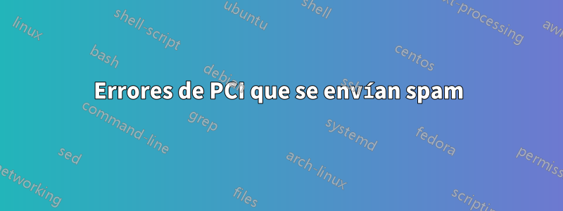 Errores de PCI que se envían spam